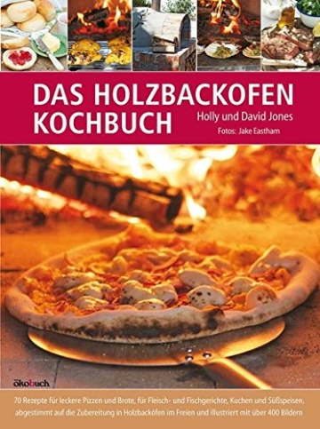 Das Holzbackofen-Kochbuch: Rezepte für leckere Pizzen und Brote, für Fleisch- und Fischgerichte, Kuchen und Süßspeisen - 1