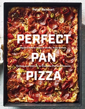 Perfect Pan Pizza: Square Pies to Make at Home, from Roman, Sicilian, and Detroit, to Grandma Pies and Focaccia [A Cookbook] - 1