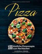 Pizza: 100 köstliche Pizzarezepte zum Nachbacken - 1