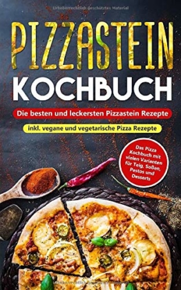 Pizzastein Kochbuch - Die besten und leckersten Pizzastein Rezepte inkl. vegane und vegetarische Pizza Rezepte: Das Pizza Kochbuch mit vielen Varianten für Teig, Soßen, Pestos und Desserts - 1