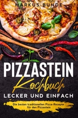 Pizzastein Kochbuch - lecker und einfach: Die besten traditionellen Pizza-Rezepte für den Pizzastein - 1