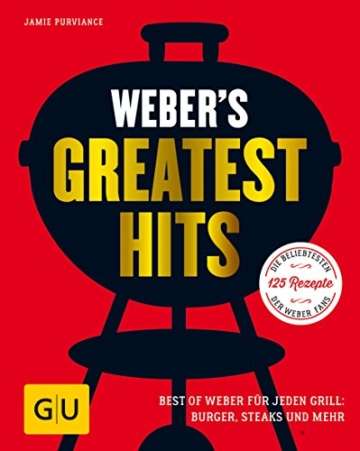 Weber's Greatest Hits: Die besten Rezepte, Storys und Fotos aus 60 Jahren Weber (GU Weber's Grillen) - 1